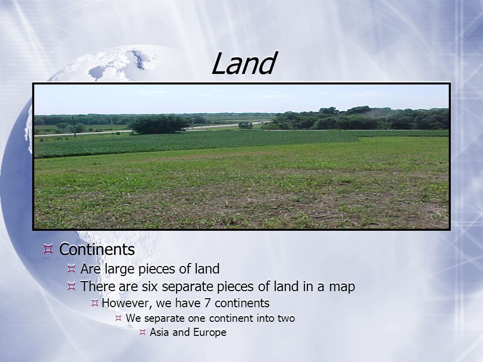 Land Continents Are large pieces of land