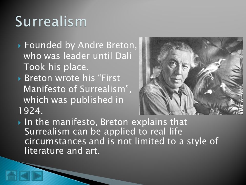 Surrealism Founded by Andre Breton, who was leader until Dali
