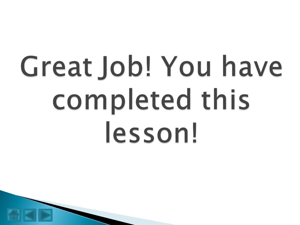 Great Job! You have completed this lesson!