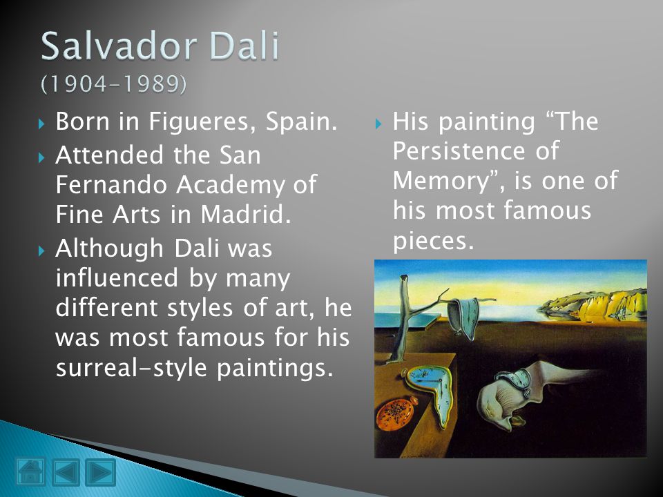 Salvador Dali ( ) Born in Figueres, Spain.