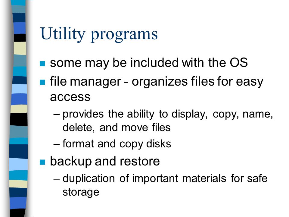 Utility programs some may be included with the OS