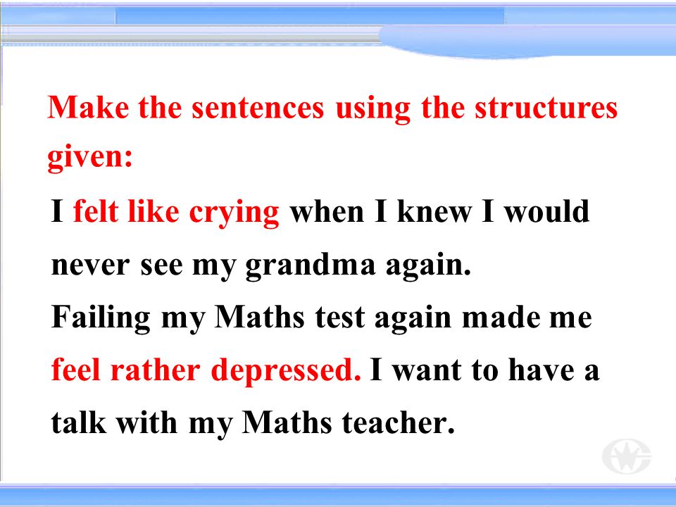 Make the sentences using the structures given: