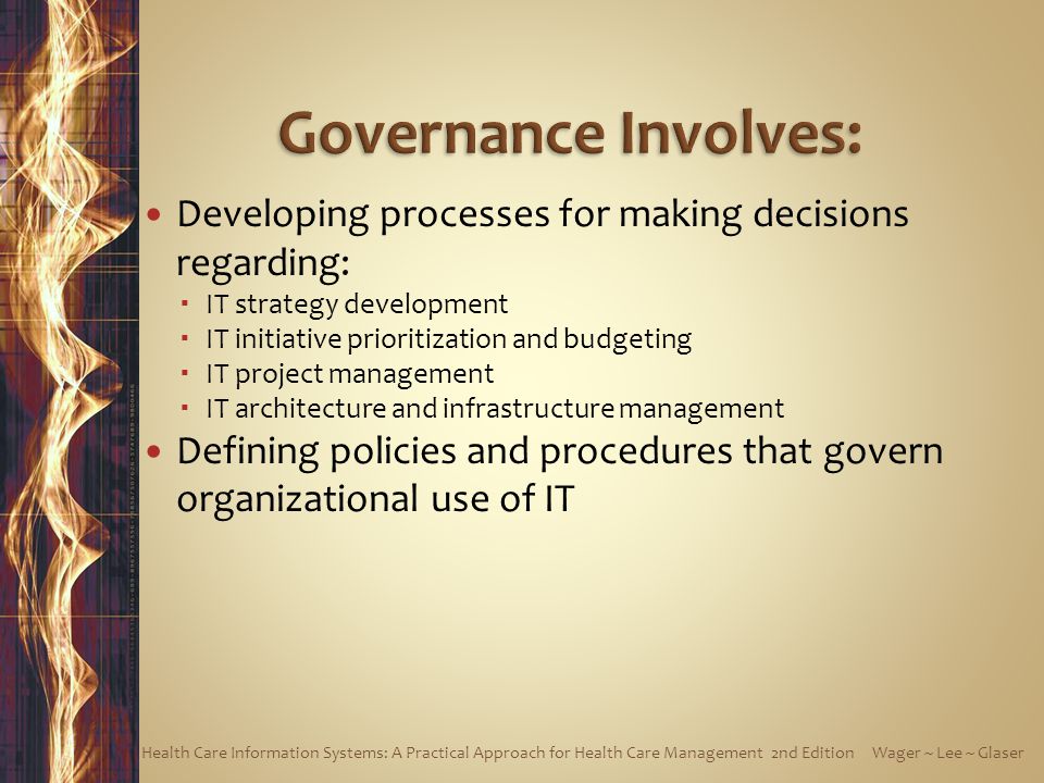 Governance Involves: Developing processes for making decisions regarding: IT strategy development.
