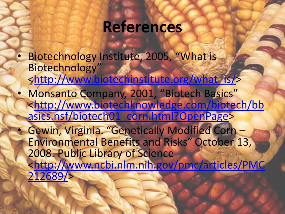 References Biotechnology Institute, 2005, What is Biotechnology <