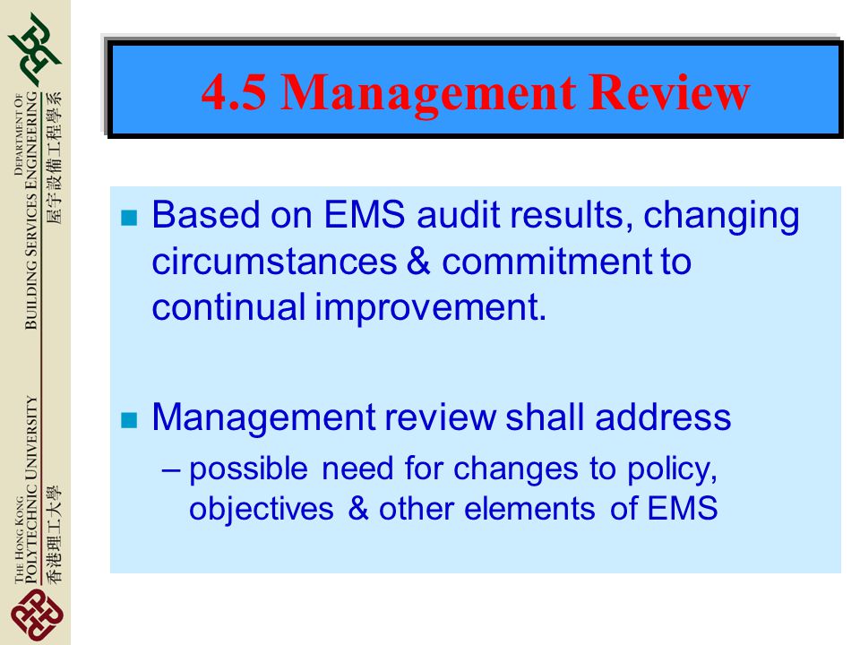 4.5 Management Review Based on EMS audit results, changing circumstances & commitment to continual improvement.