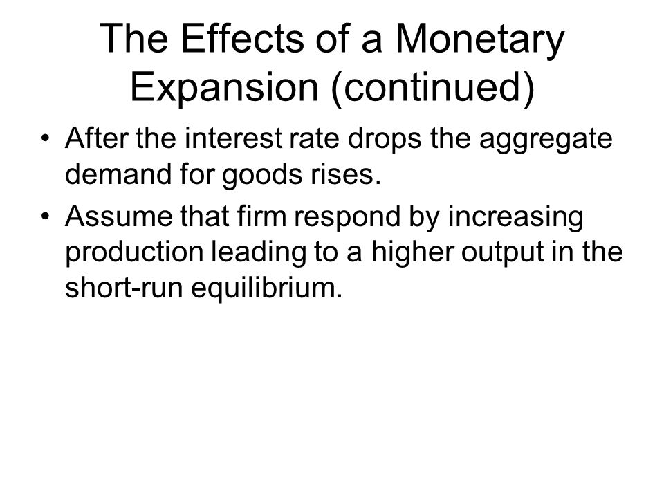 The Effects of a Monetary Expansion (continued)