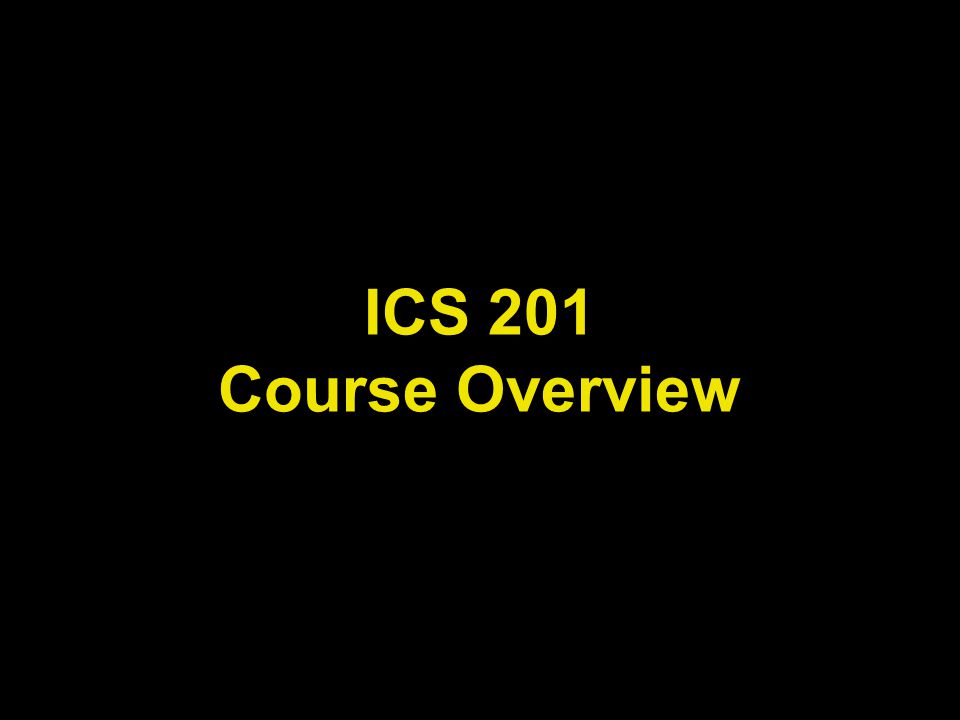 ICS 201 Course Overview