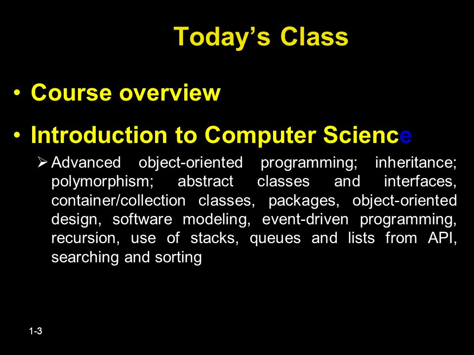 Today’s Class Course overview Introduction to Computer Science