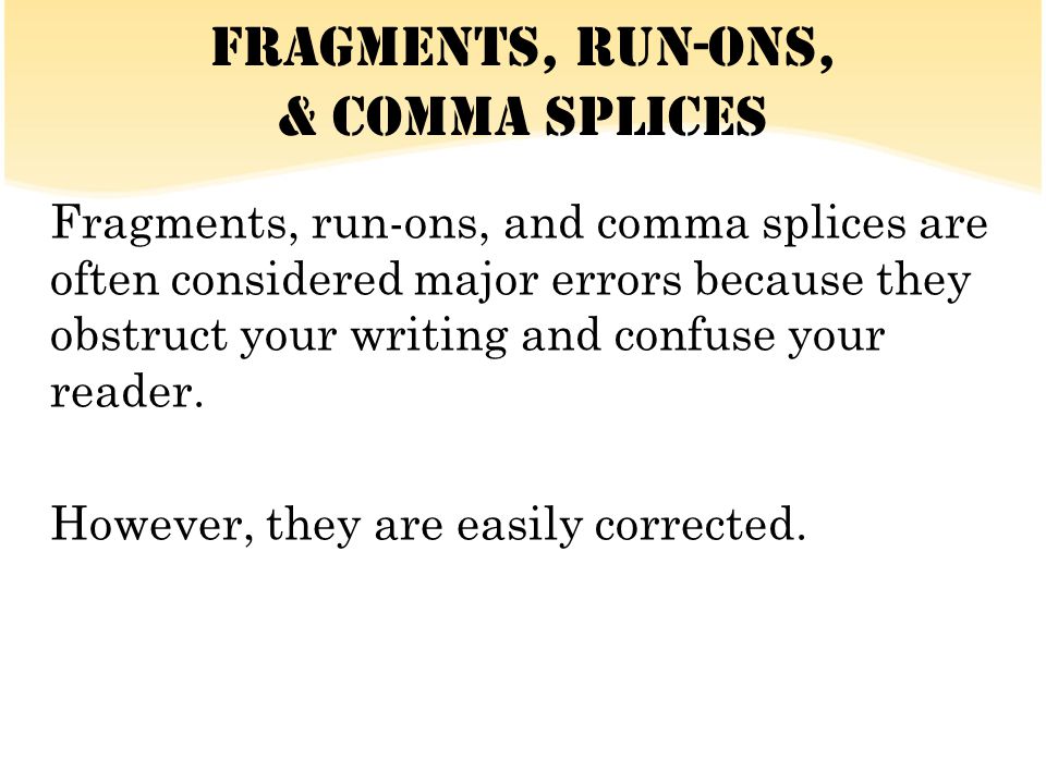 Fragments, Run-ons, & comma splices