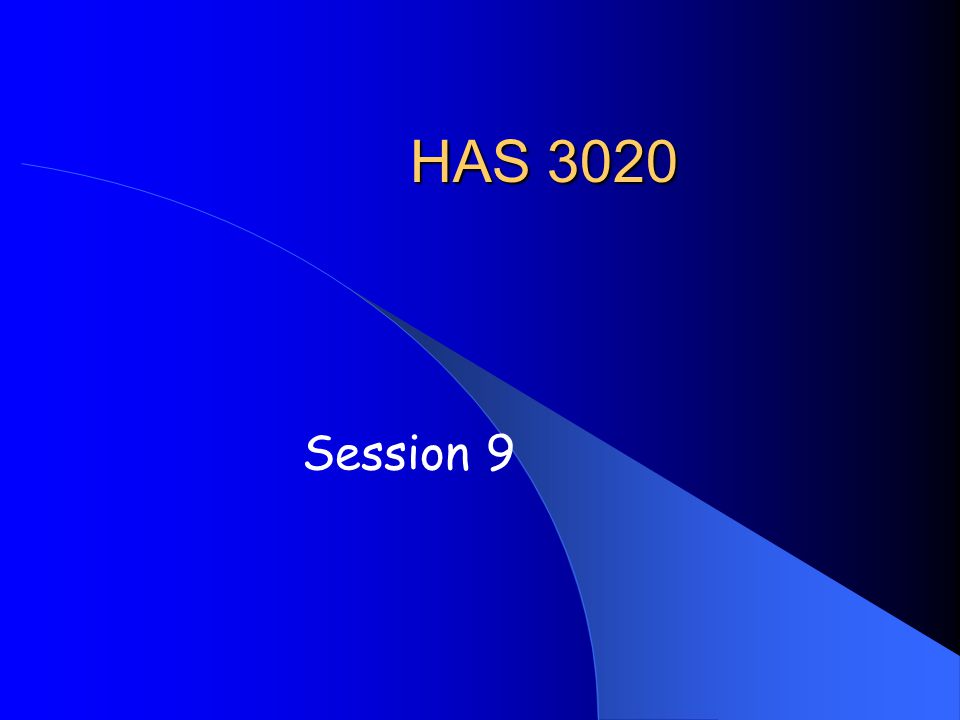 HAS 3020 Session 9