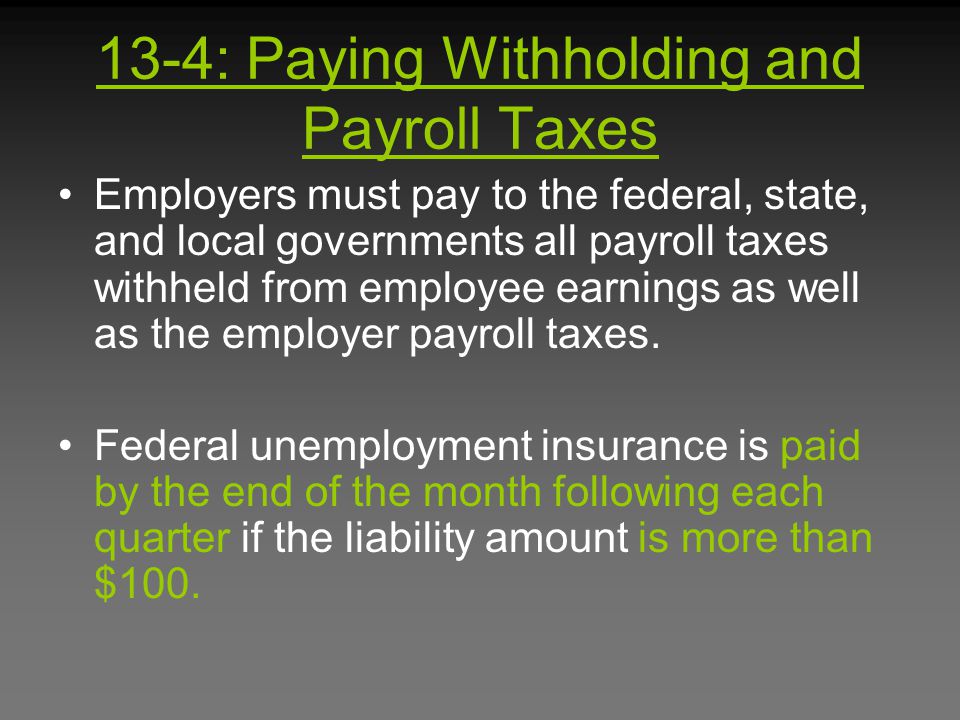 13-4: Paying Withholding and Payroll Taxes