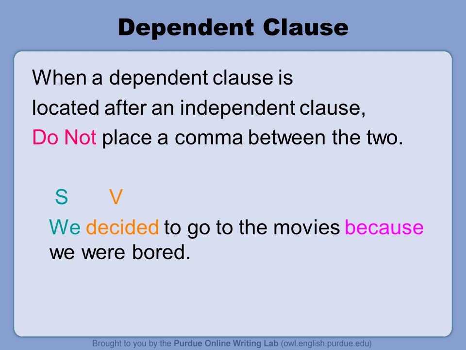 Dependent Clause When a dependent clause is