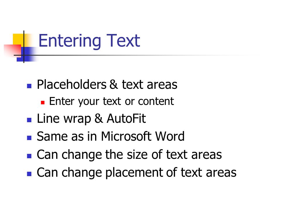 Entering Text Placeholders & text areas Line wrap & AutoFit