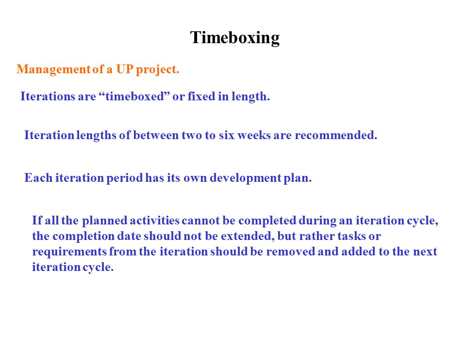 Timeboxing Management of a UP project.
