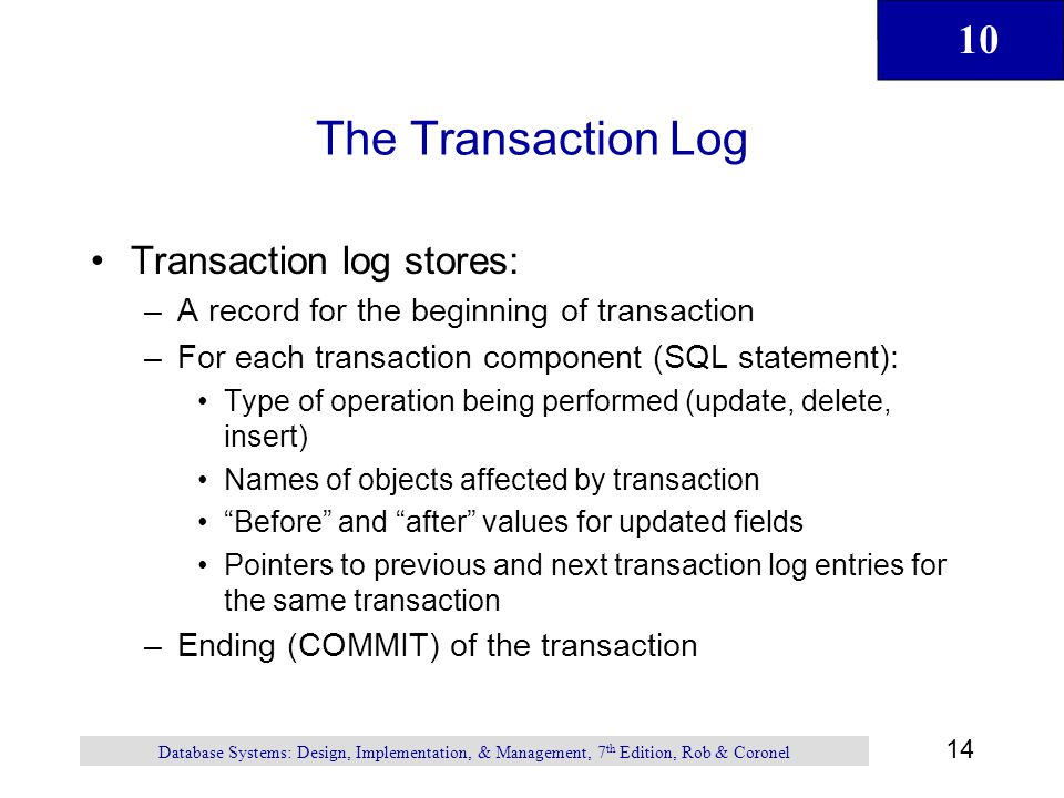 The Transaction Log Transaction log stores: