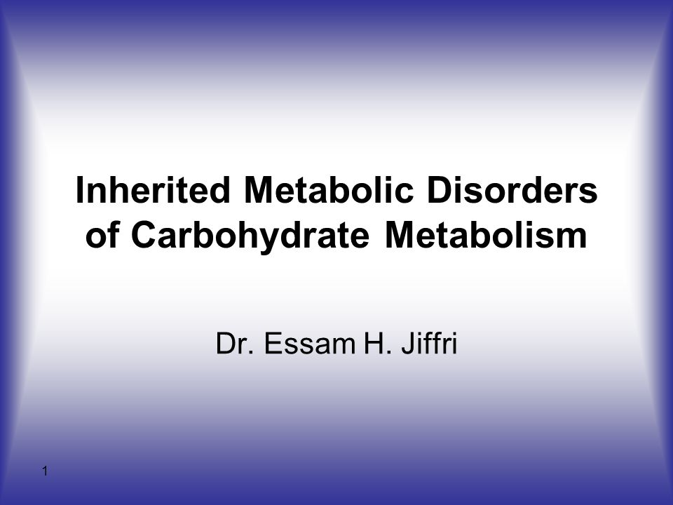 Inherited Metabolic Disorders of Carbohydrate Metabolism