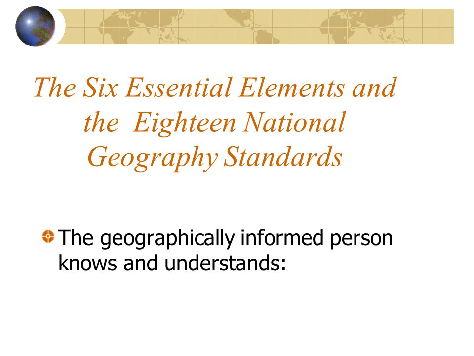 The Six Essential Elements and the Eighteen National Geography Standards