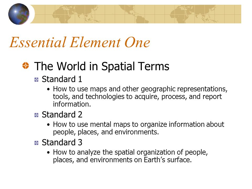 Essential Element One The World in Spatial Terms Standard 1 Standard 2