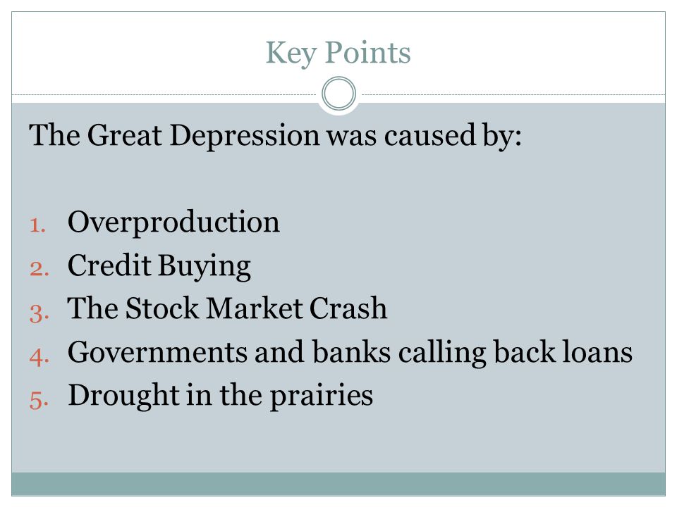 Key Points The Great Depression was caused by: Overproduction