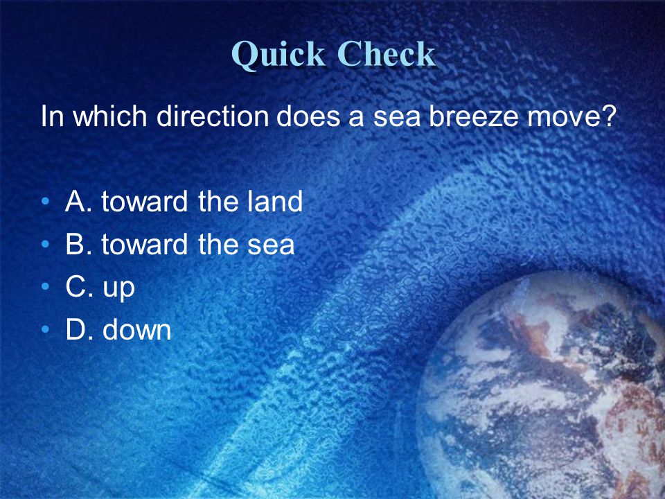 Quick Check In which direction does a sea breeze move
