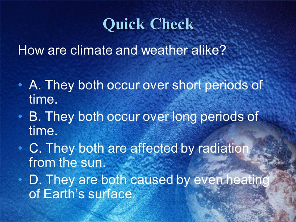 Quick Check How are climate and weather alike