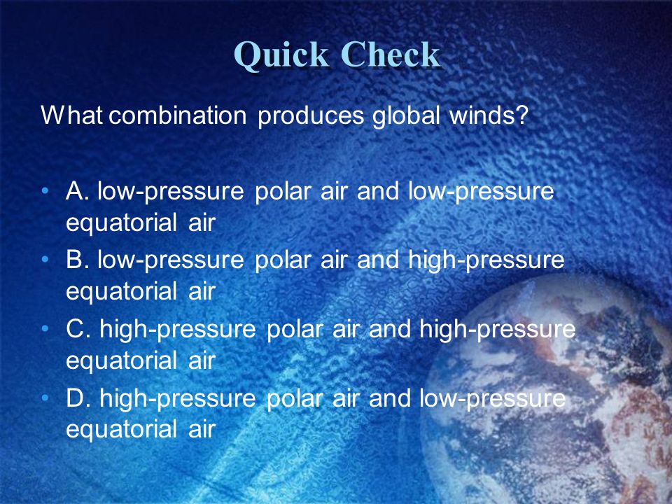 Quick Check What combination produces global winds