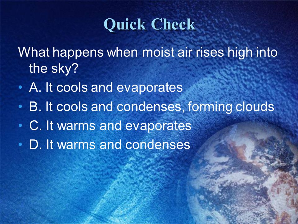 Quick Check What happens when moist air rises high into the sky