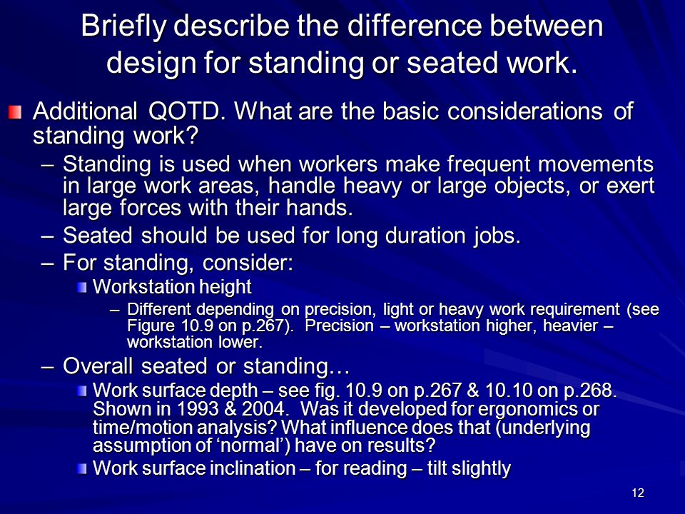 Briefly describe the difference between design for standing or seated work.