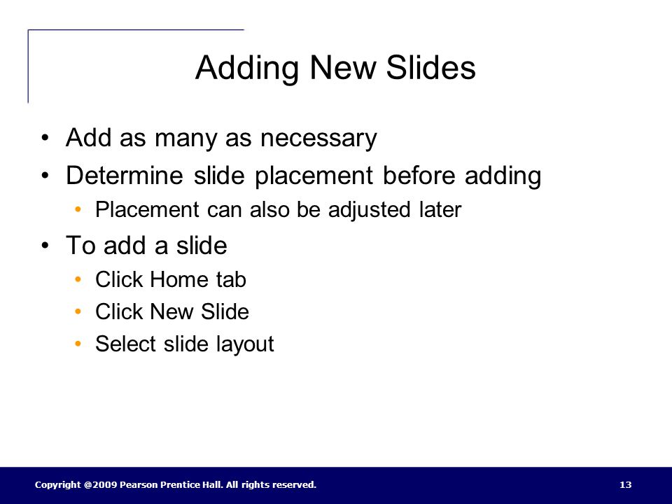 Adding New Slides Add as many as necessary