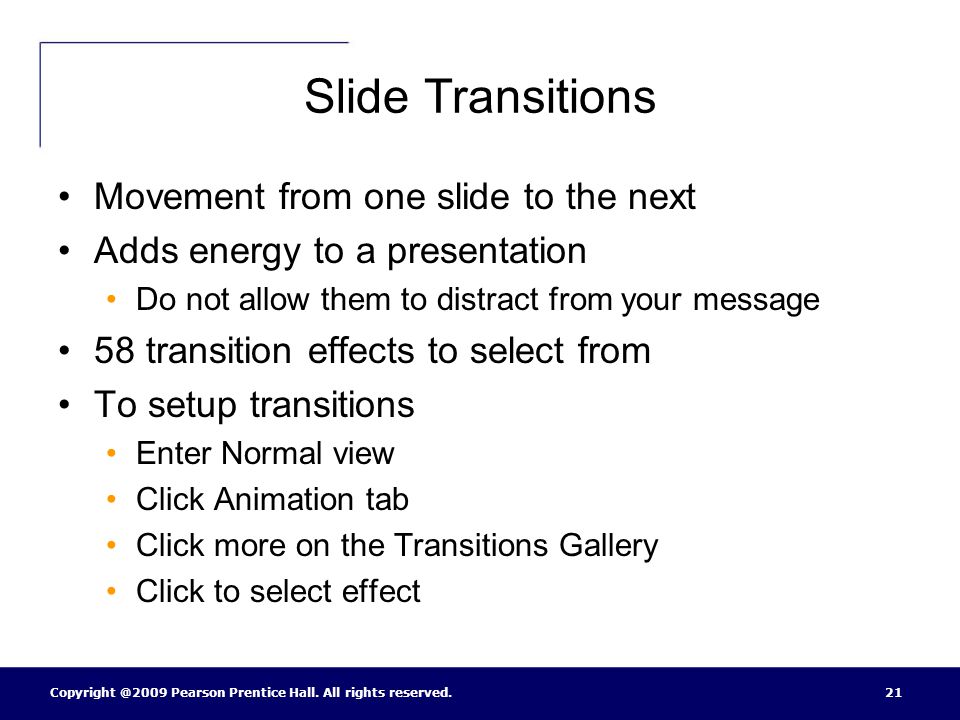 Slide Transitions Movement from one slide to the next
