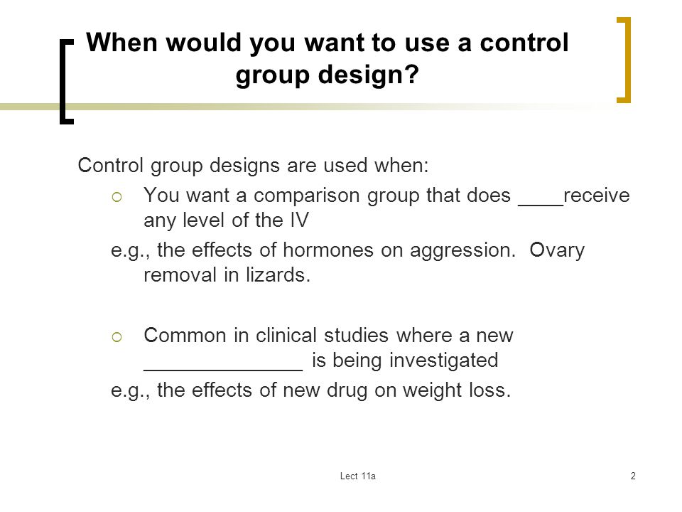 When would you want to use a control group design
