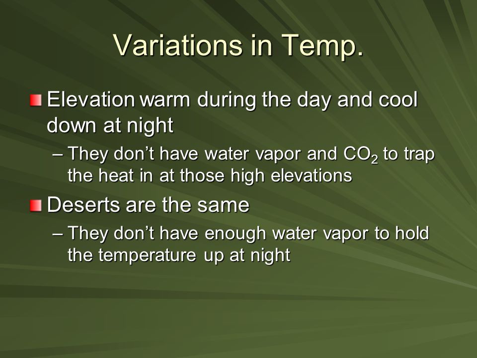 Variations in Temp. Elevation warm during the day and cool down at night.