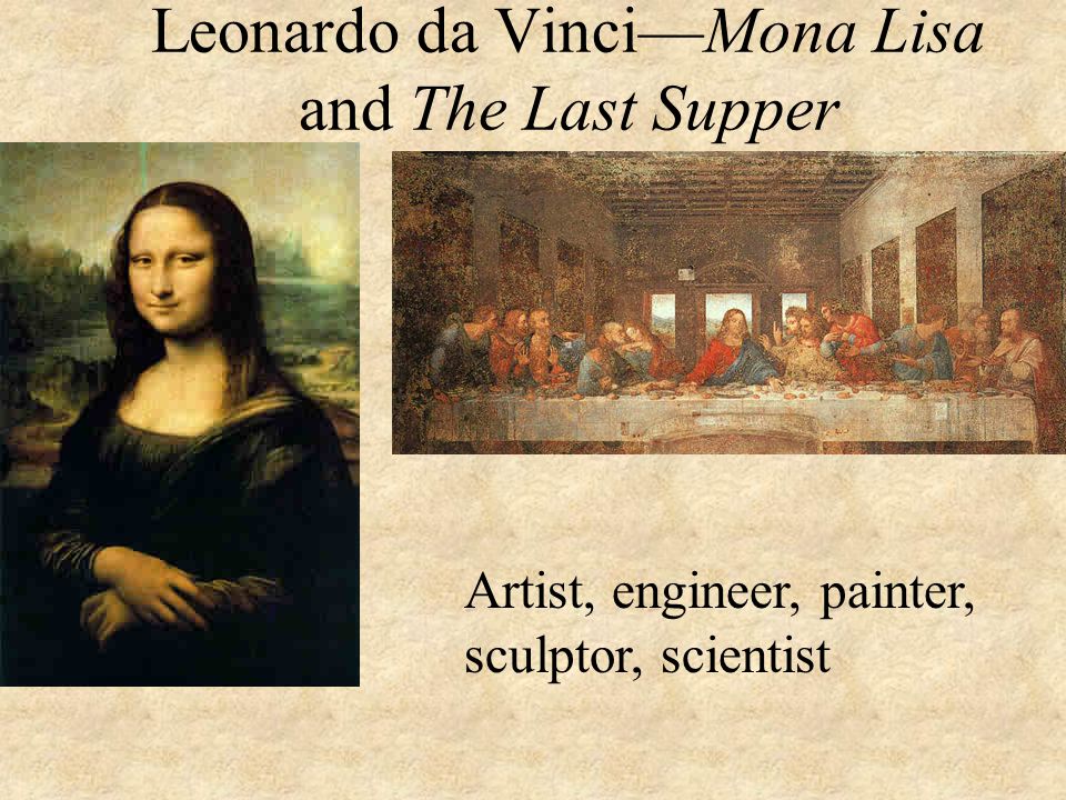 Leonardo da Vinci—Mona Lisa and The Last Supper