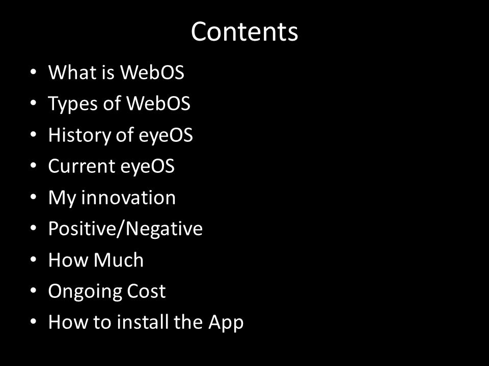 Contents What is WebOS Types of WebOS History of eyeOS Current eyeOS