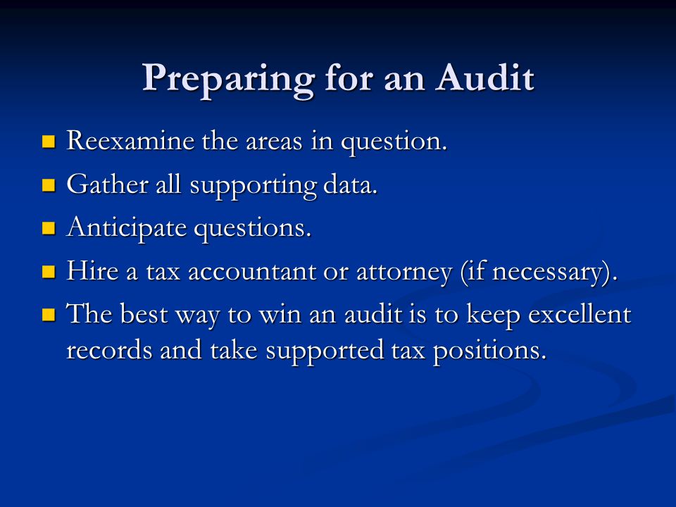 Preparing for an Audit Reexamine the areas in question.