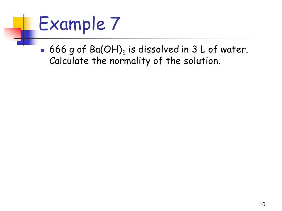 Example g of Ba(OH)2 is dissolved in 3 L of water. Calculate the normality of the solution.