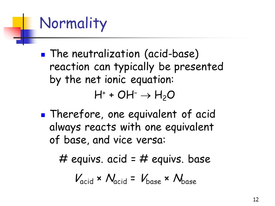 Normality The neutralization (acid-base) reaction can typically be presented by the net ionic equation: