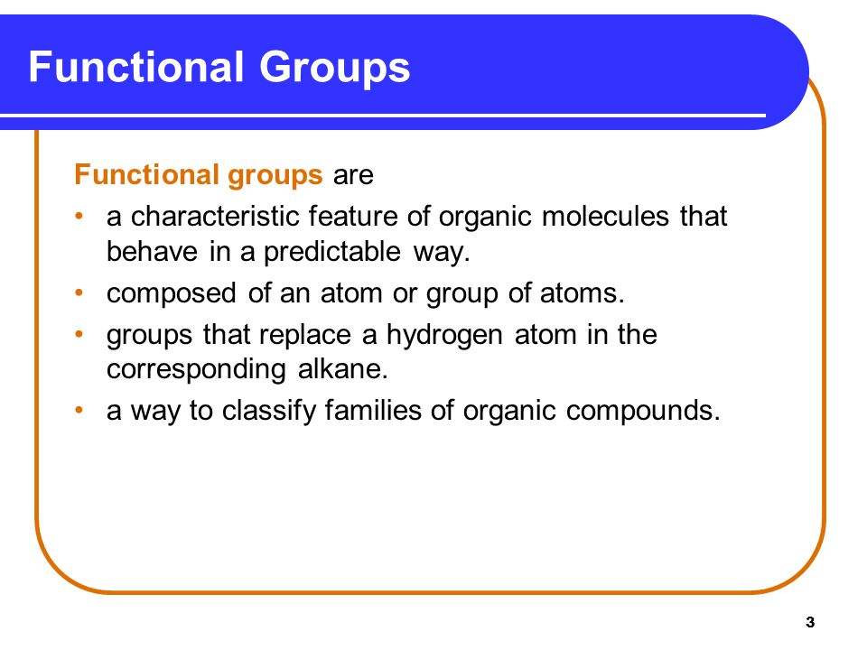 Functional Groups Functional groups are
