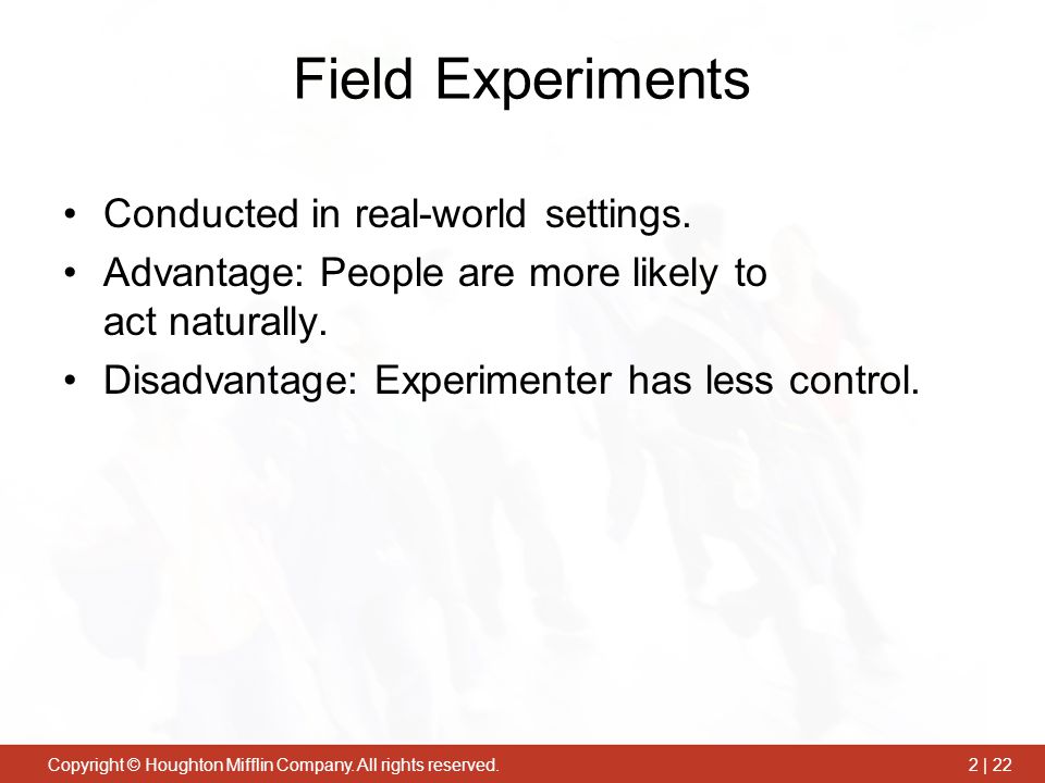 Field Experiments Conducted in real-world settings.