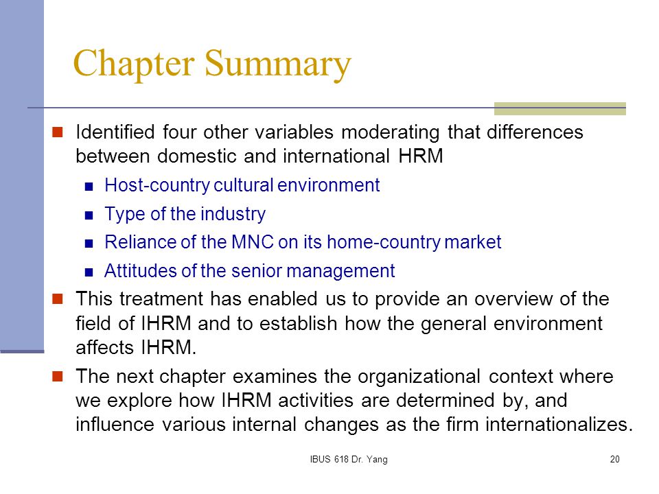Chapter Summary Identified four other variables moderating that differences between domestic and international HRM.