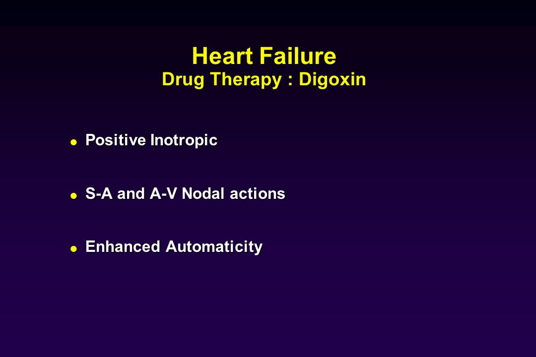 Heart Failure Drug Therapy : Digoxin