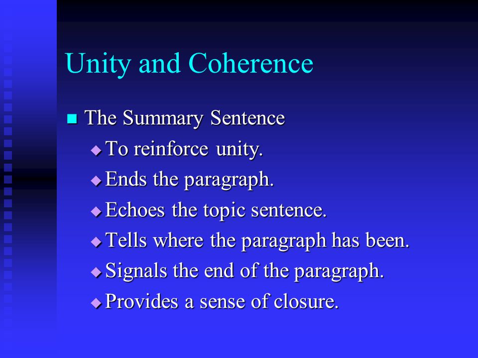 Unity and Coherence The Summary Sentence To reinforce unity.