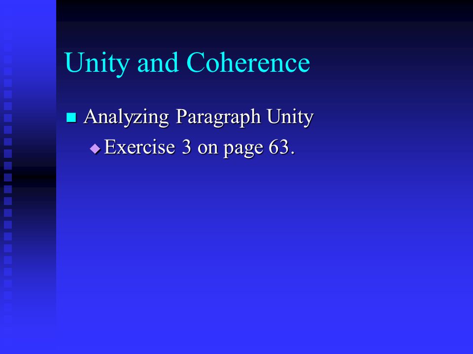 Unity and Coherence Analyzing Paragraph Unity Exercise 3 on page 63.