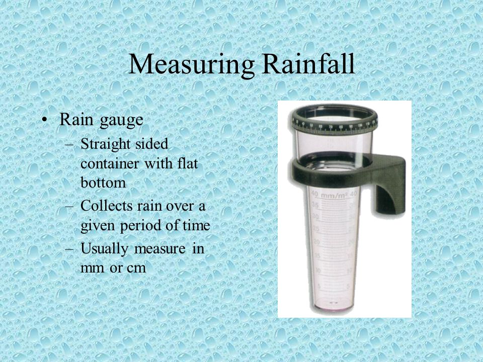 Measuring Rainfall Rain gauge