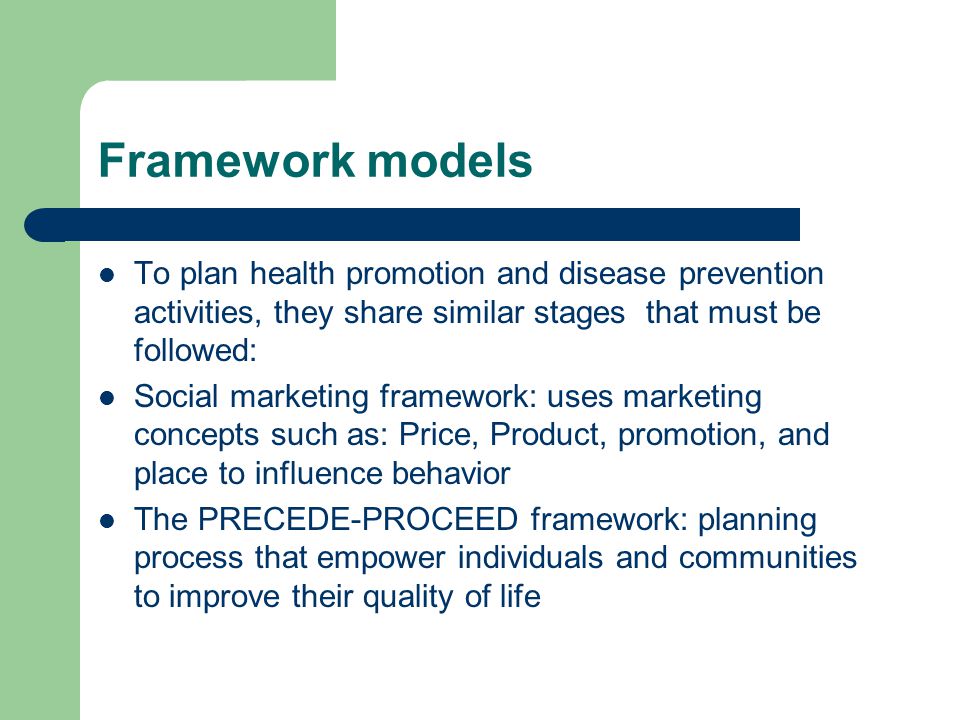 Framework models To plan health promotion and disease prevention activities, they share similar stages that must be followed: