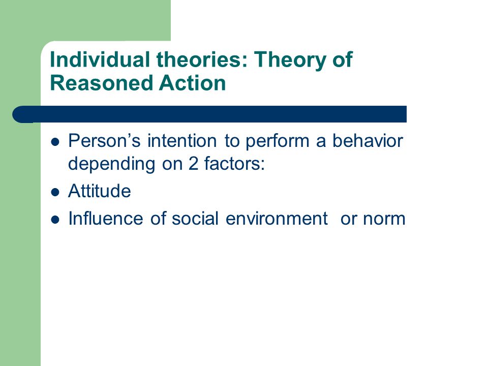 Individual theories: Theory of Reasoned Action
