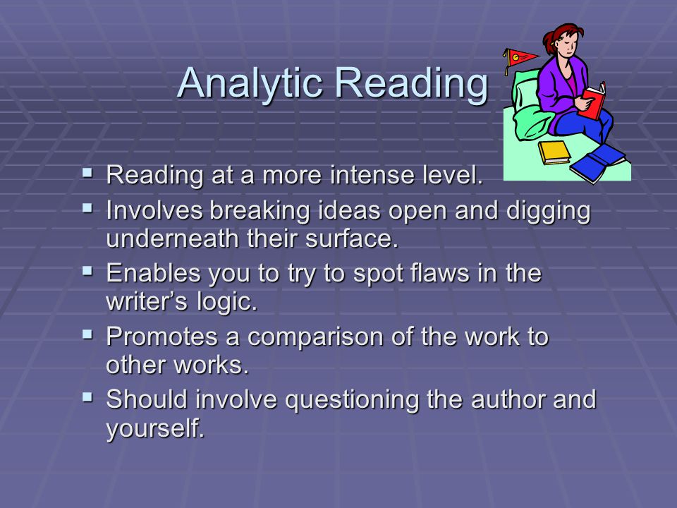 Analytic Reading Reading at a more intense level.