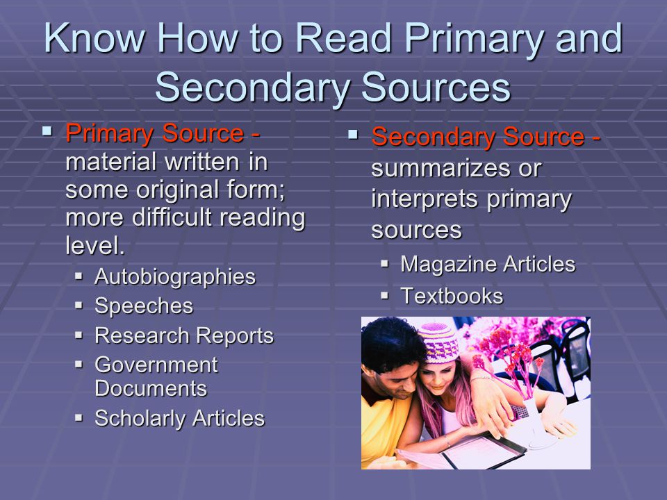 Know How to Read Primary and Secondary Sources