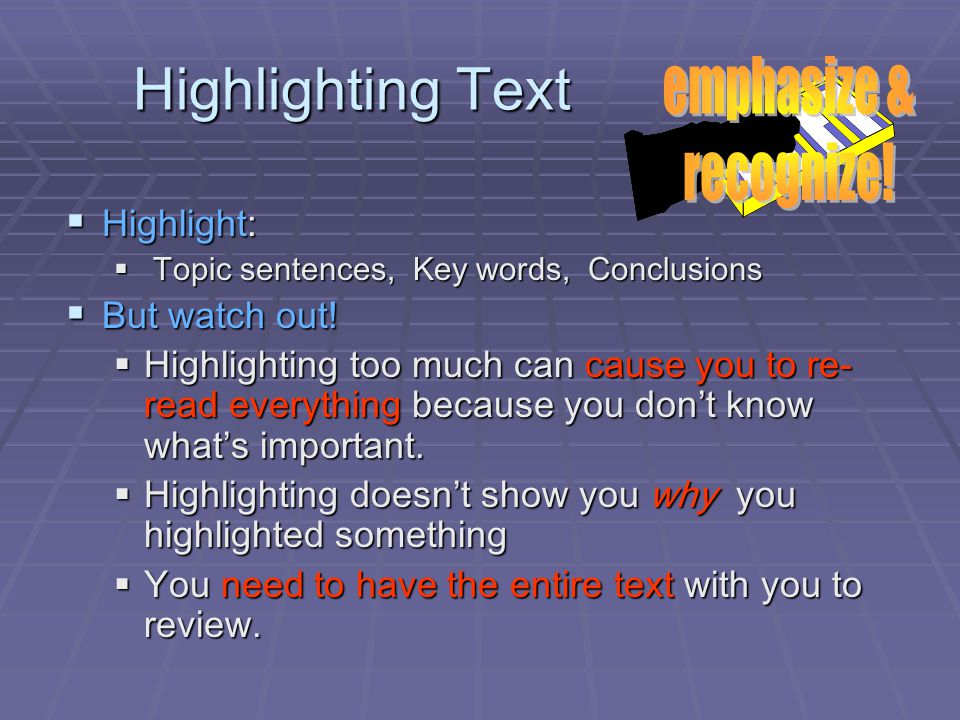 Highlighting Text emphasize & recognize! Highlight: But watch out!
