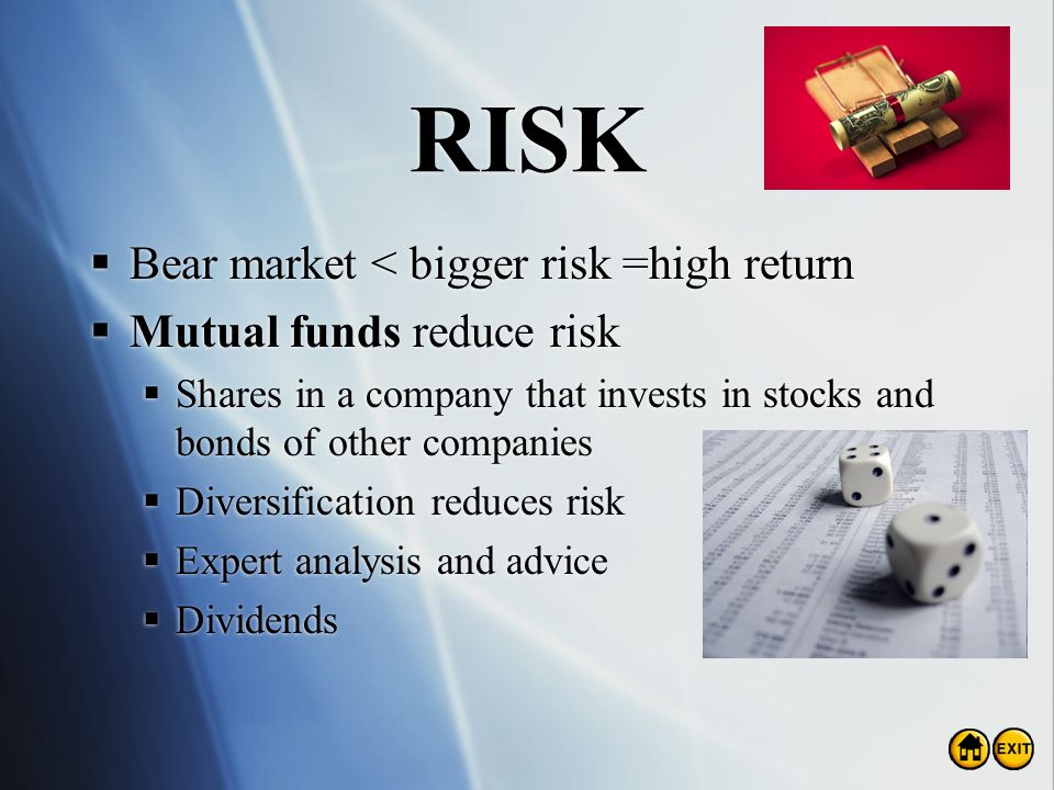 RISK Bear market < bigger risk =high return